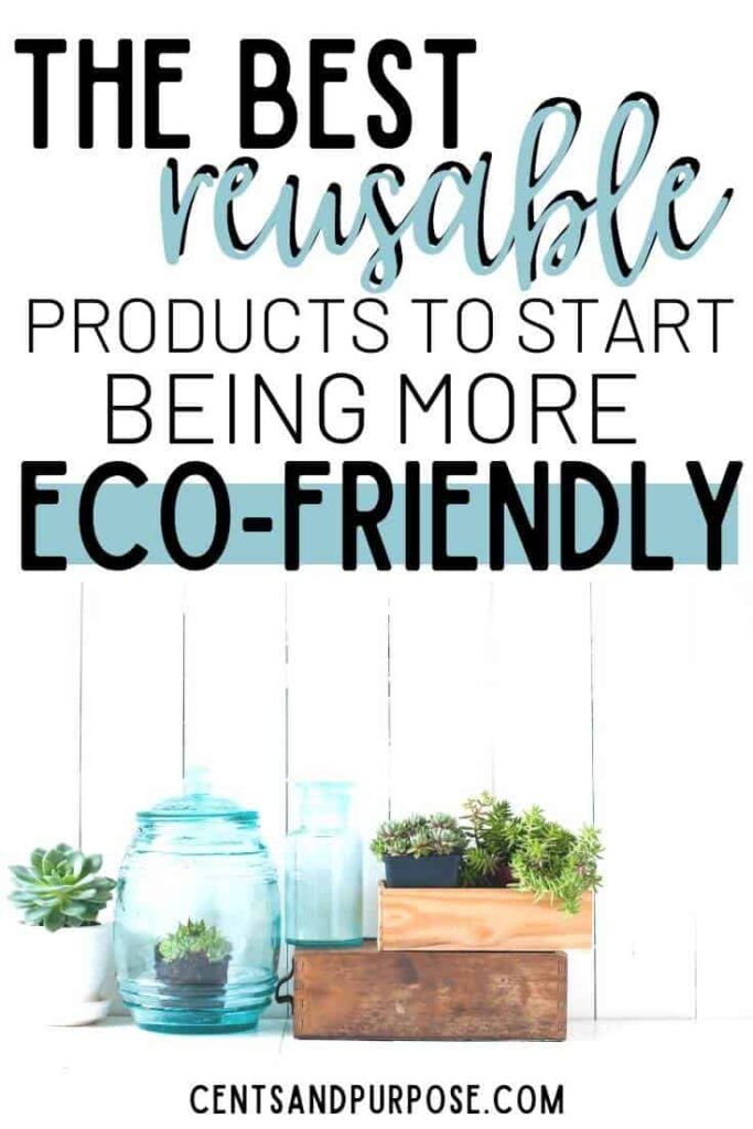 Jars and wooden boxes with plants in them and text that reads: The best reusable products to start being more eco-friendly