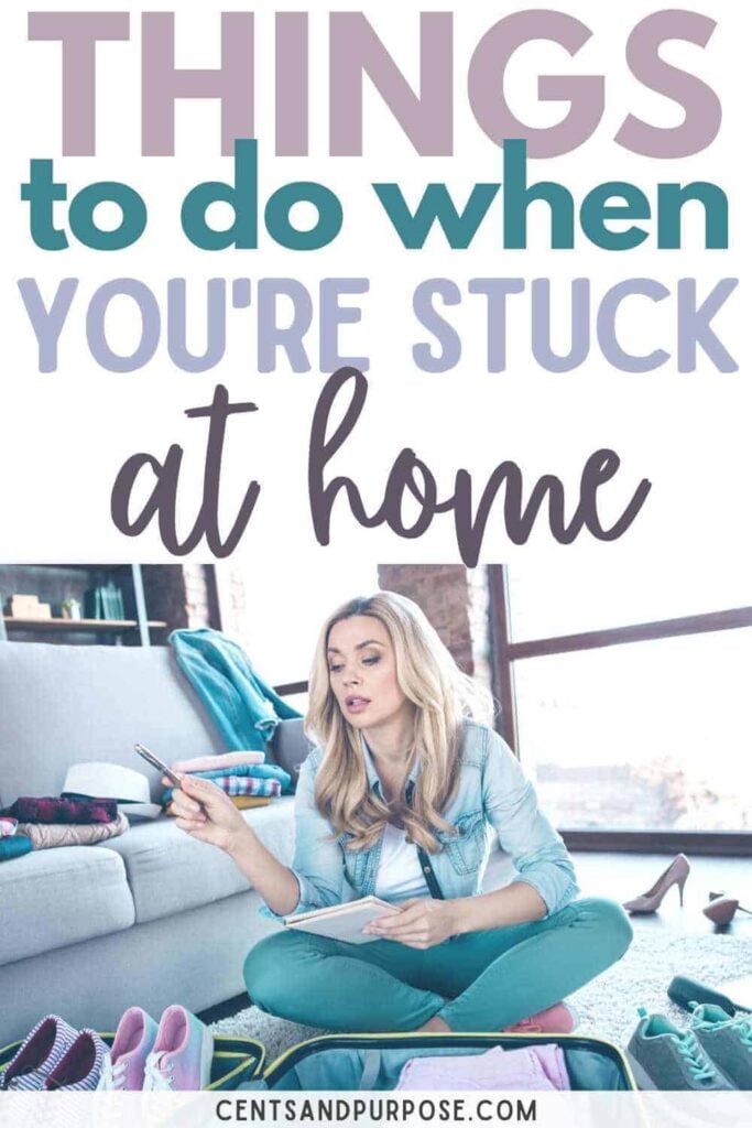 Woman sitting on floor packing and organizing clothes with text that reads: Things to do when you're stuck at home.