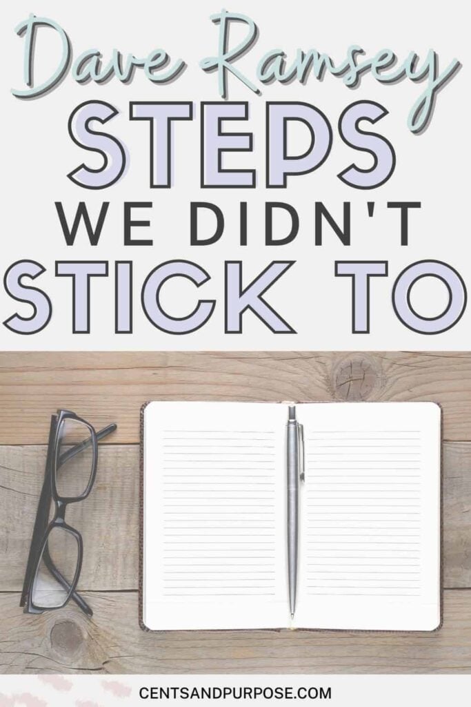Notebook, pen and glasses on table with text that reads: Dave Ramsey steps we didn't stick to