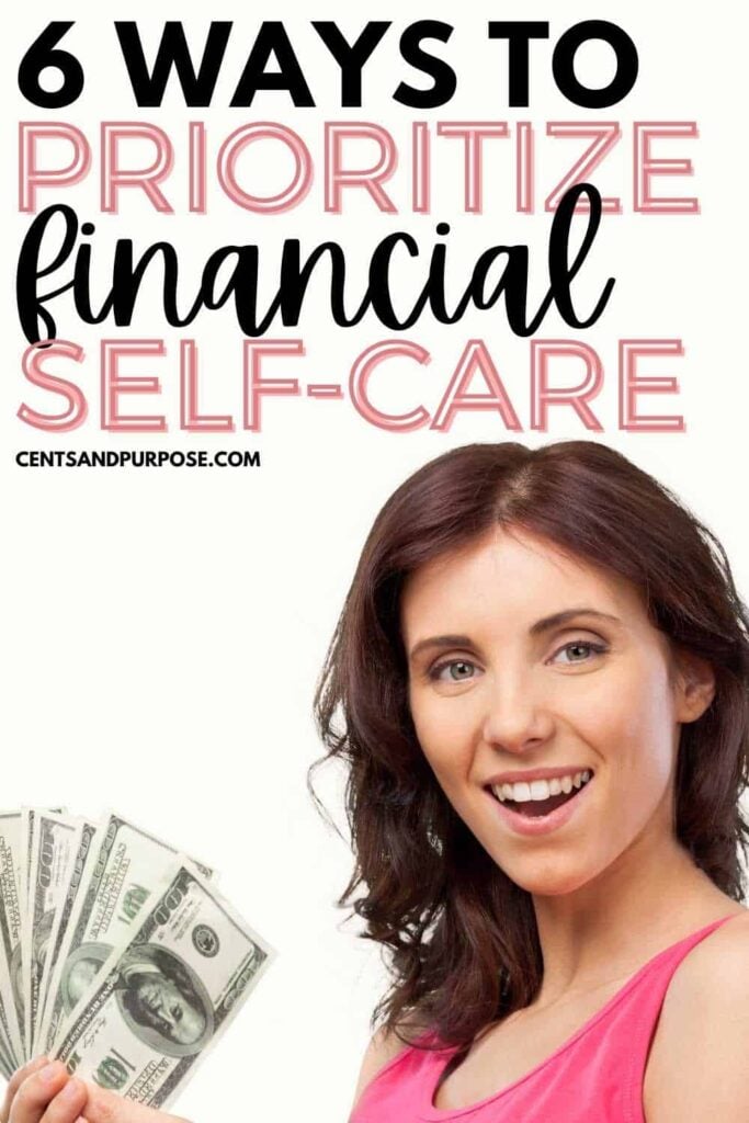 Happy woman holding $100 dollar bills with text that reads: 6 Ways to prioritize financial self-care
